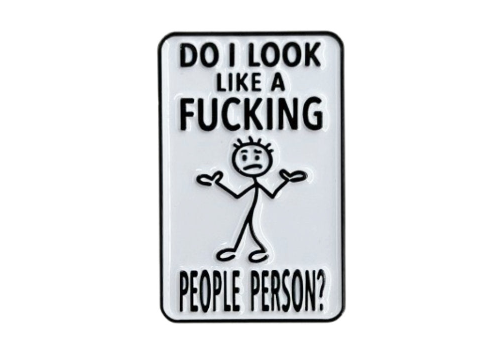 Do I Look Like a Fucking People Person - Hey Now Enamel Pin