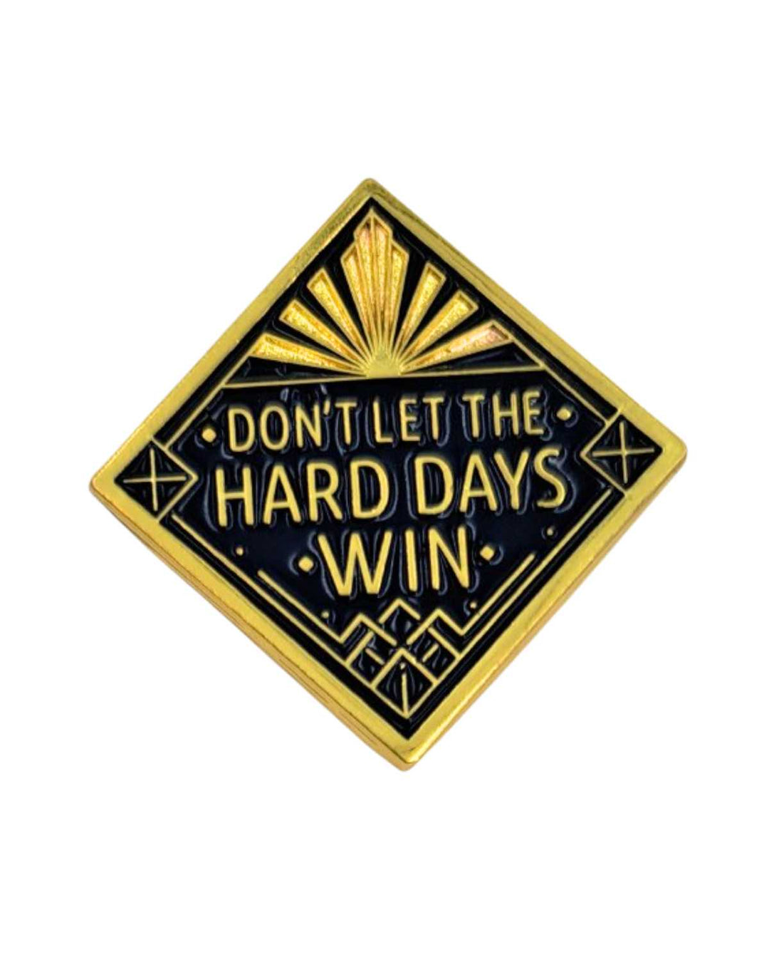 Don't Let the Hard Days Win Inspirational Enamel Pin with Metal Frame