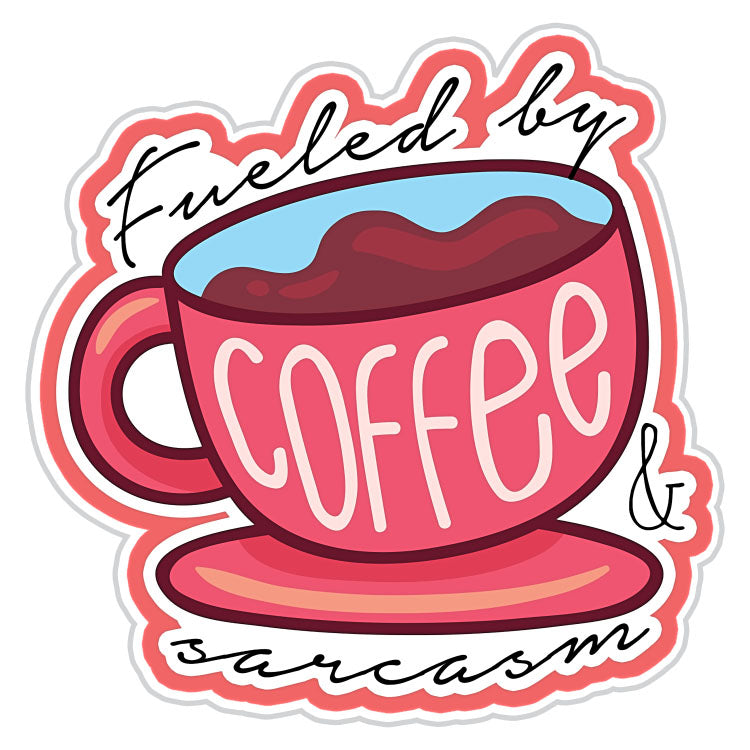 Fueled By Coffee And Sarcasm Sticker