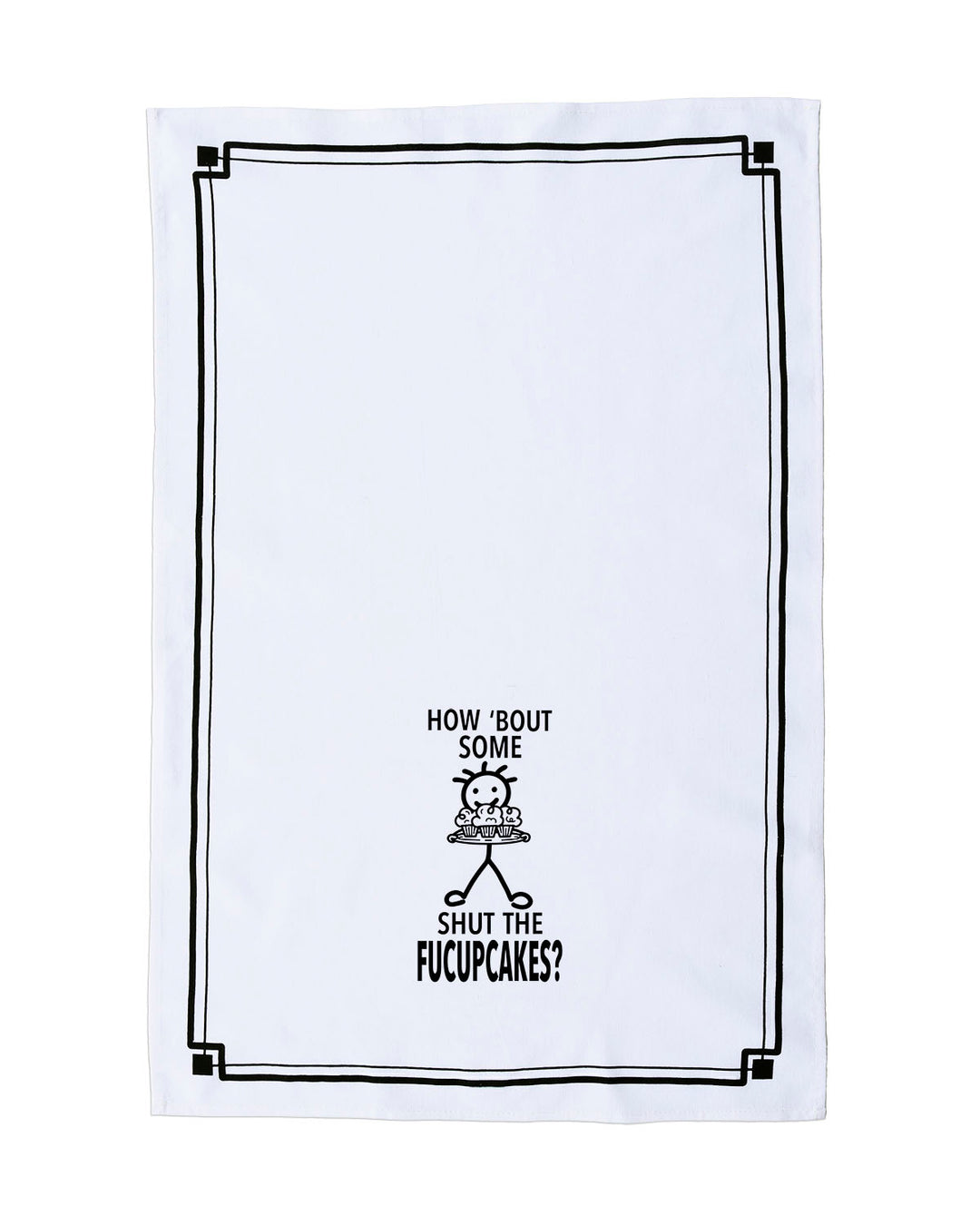 “How ‘Bout Some Shut the Fucupcakes?” - Hey Now™ Cotton Kitchen Towel