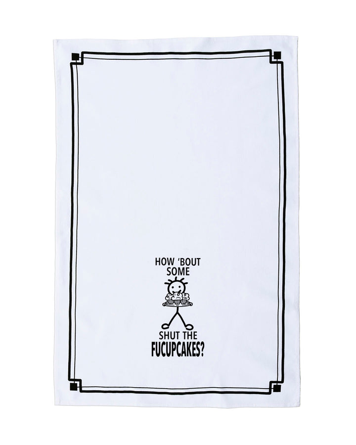 “How ‘Bout Some Shut the Fucupcakes?” - Hey Now™ Cotton Kitchen Towel