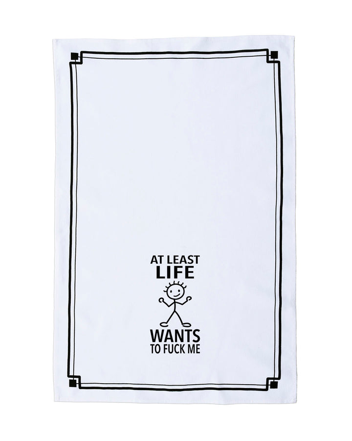 “At Least Life Wants to Fuck Me” - Hey Now™ Cotton Kitchen Towel