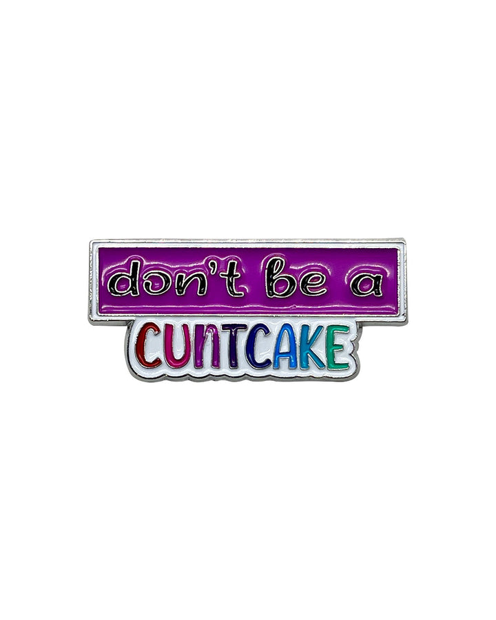 Don't Be a Cuntcake Soft Enamel Pin