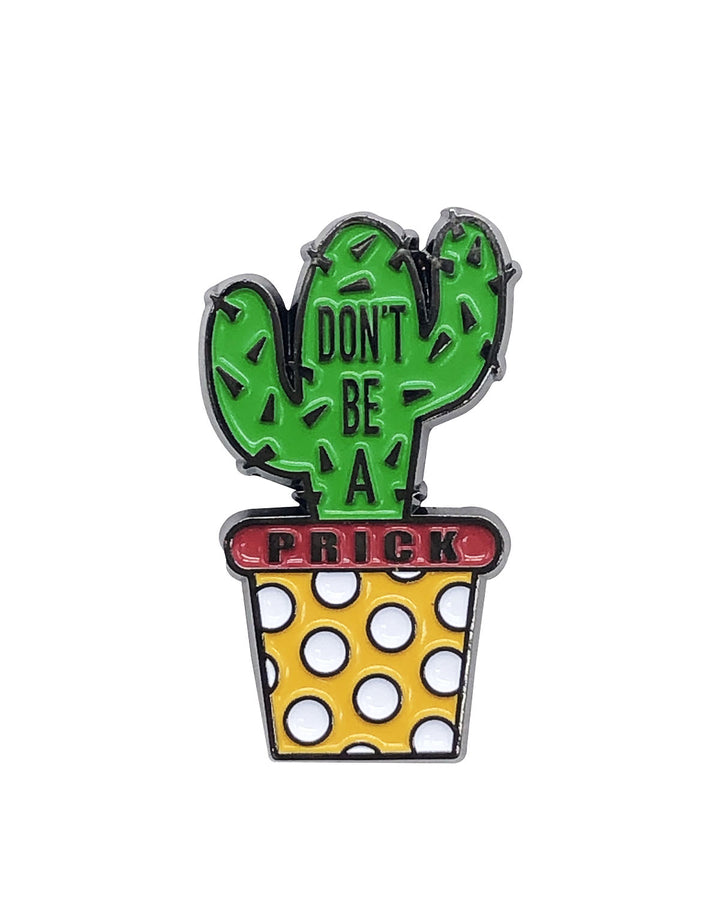 Don’t Be a Prick Soft Enamel Pin