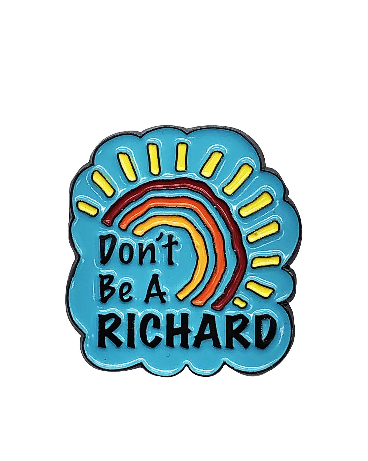 Don’t Be a Richard Soft Enamel Pin