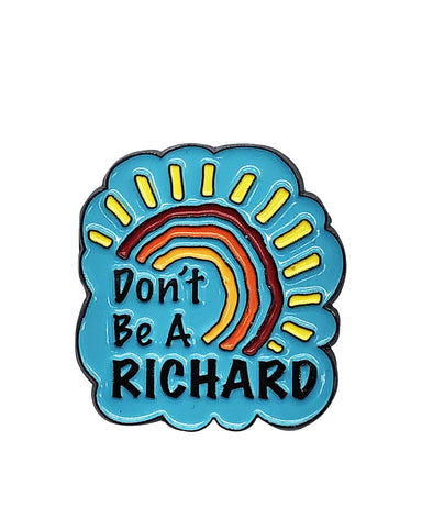 Don’t Be a Richard Soft Enamel Pin