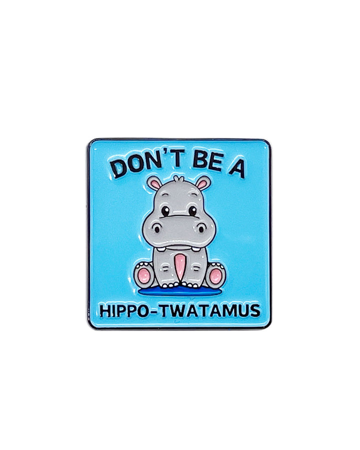 Don't Be a Hippo-Twatamus Soft Enamel Pin - Wholesale