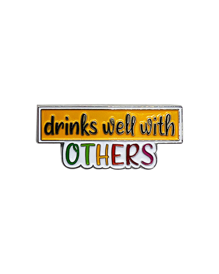 Drinks Well With Others Soft Enamel Pin