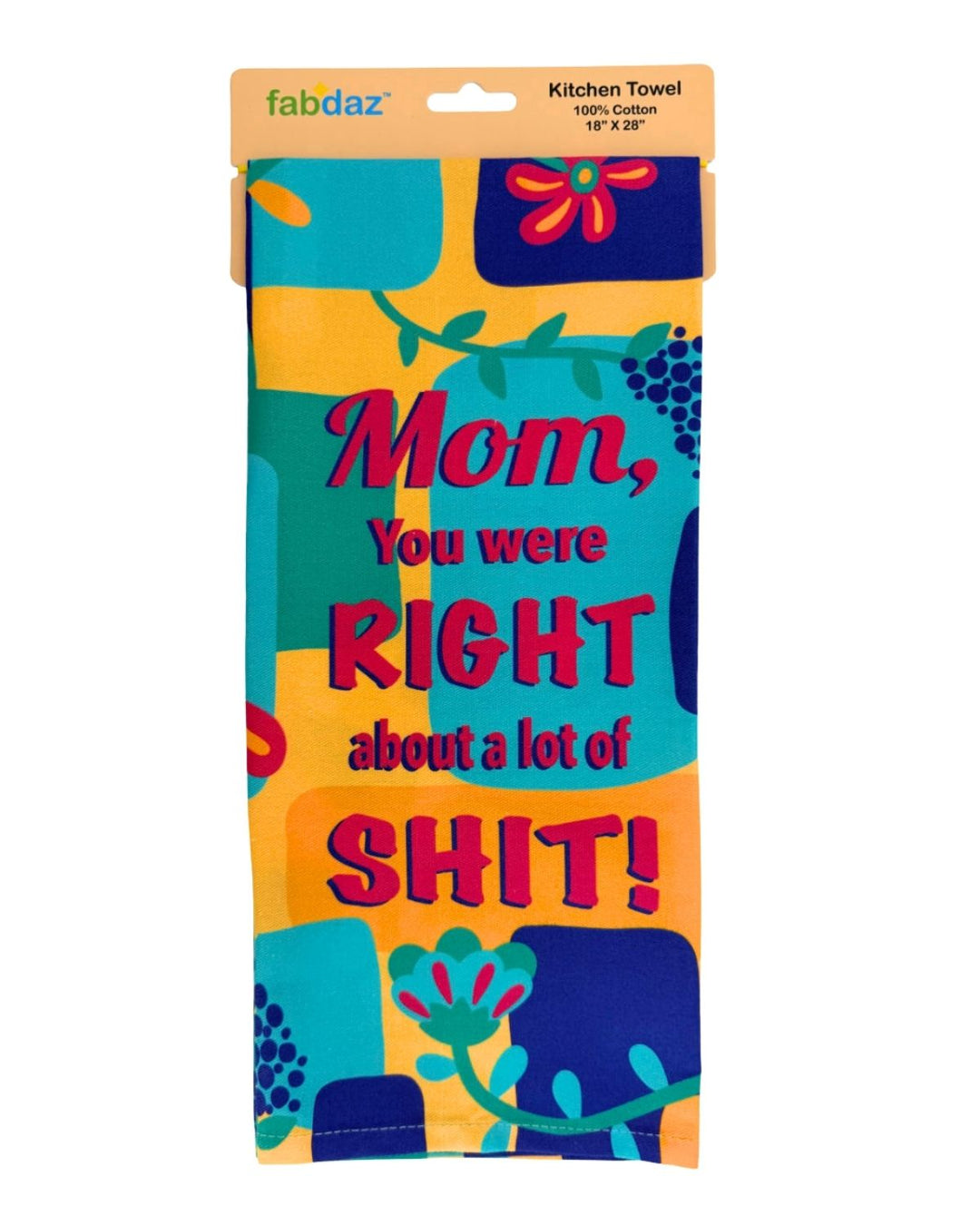 Mom You Were Right About a Lot of Shit Cotton Kitchen Towel