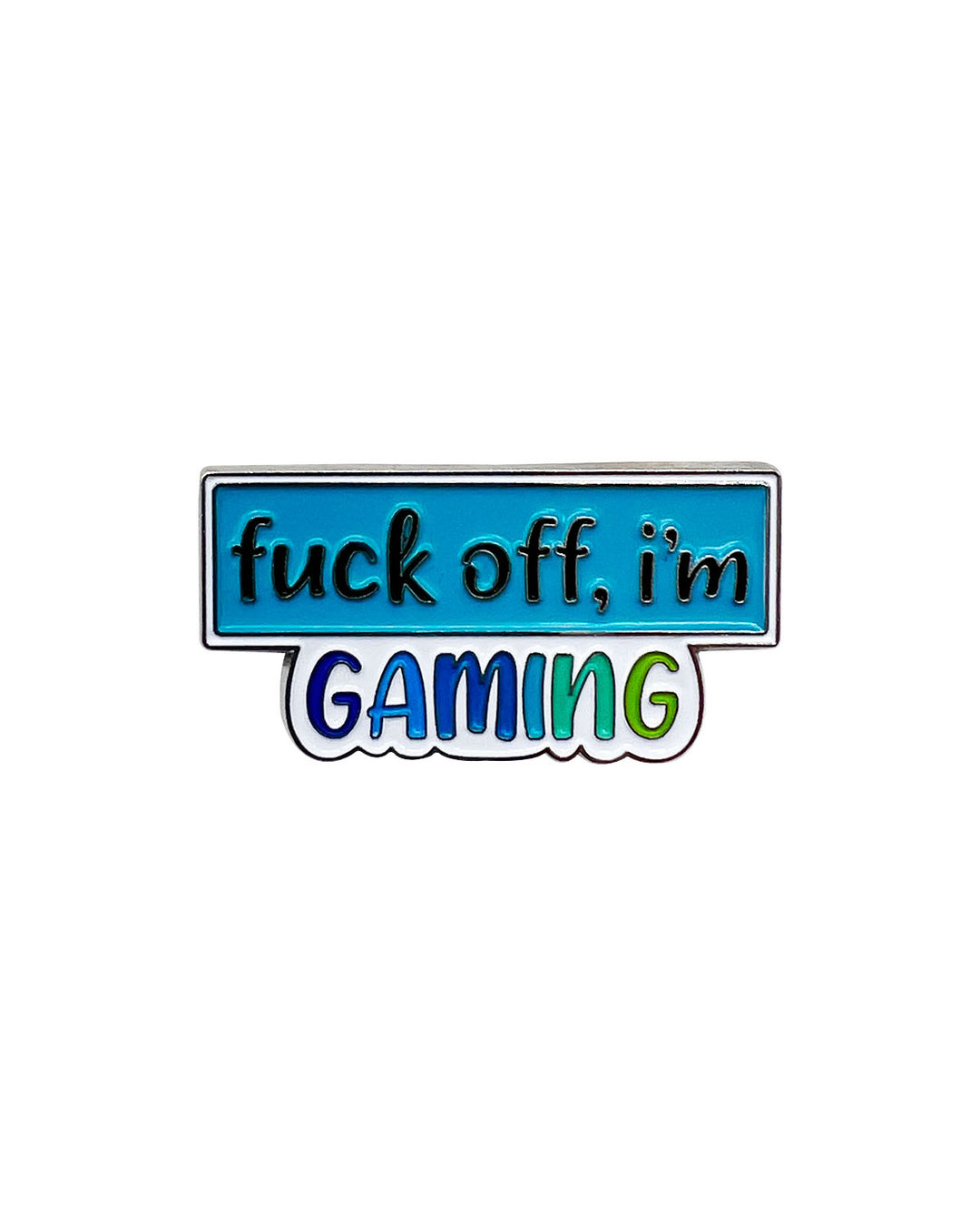 Fuck Off, I'm Gaming Soft Enamel Pin