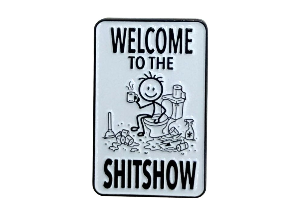 Welcome to the Shitshow - Hey Now Enamel Pin