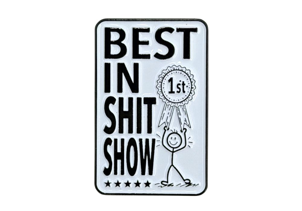 Best in Shit Show - Hey Now Enamel Pin