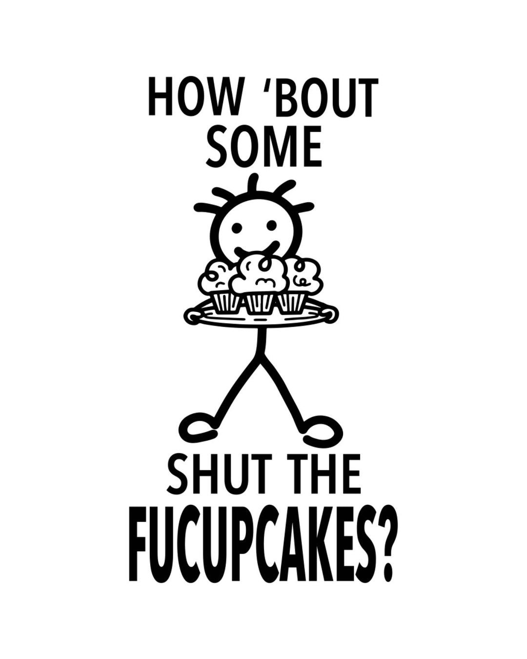 “How ‘Bout Some Shut the Fucupcakes?” - Hey Now™ Cotton Kitchen Towel