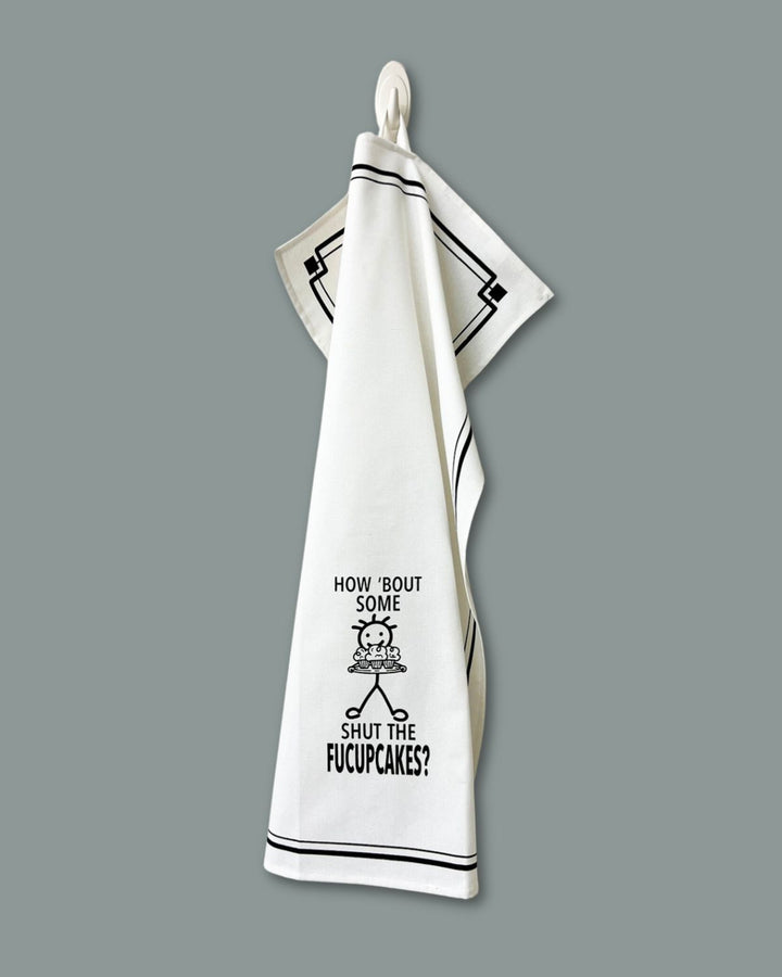 “How ‘Bout Some Shut the Fucupcakes?” - Hey Now™ Cotton Kitchen Towel