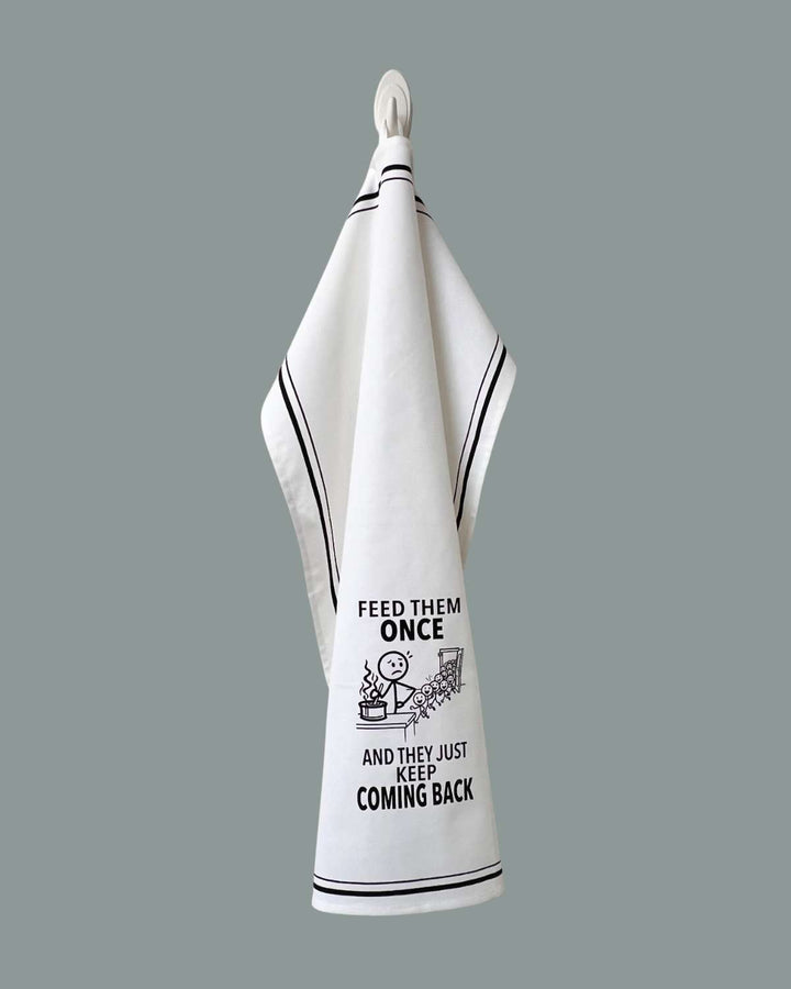 “Feed Them Once and They Just Keep Coming Back” - Hey Now™ Cotton Kitchen Towel