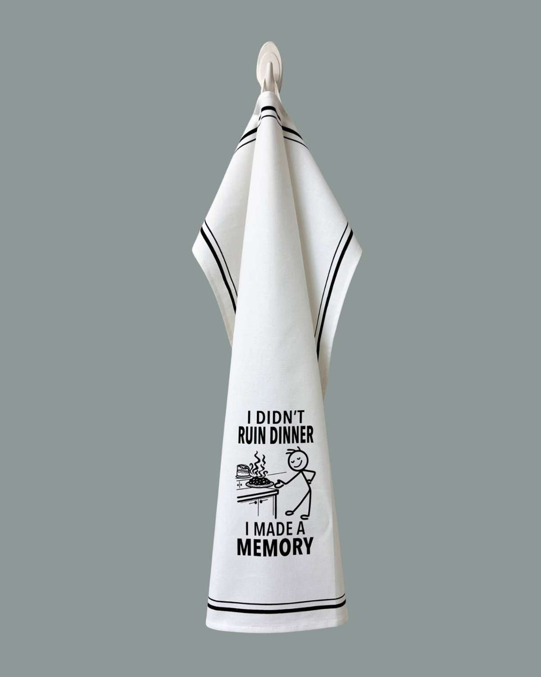 “I Didn't Ruin Dinner I Made a Memory” - Hey Now™ Cotton Kitchen Towel