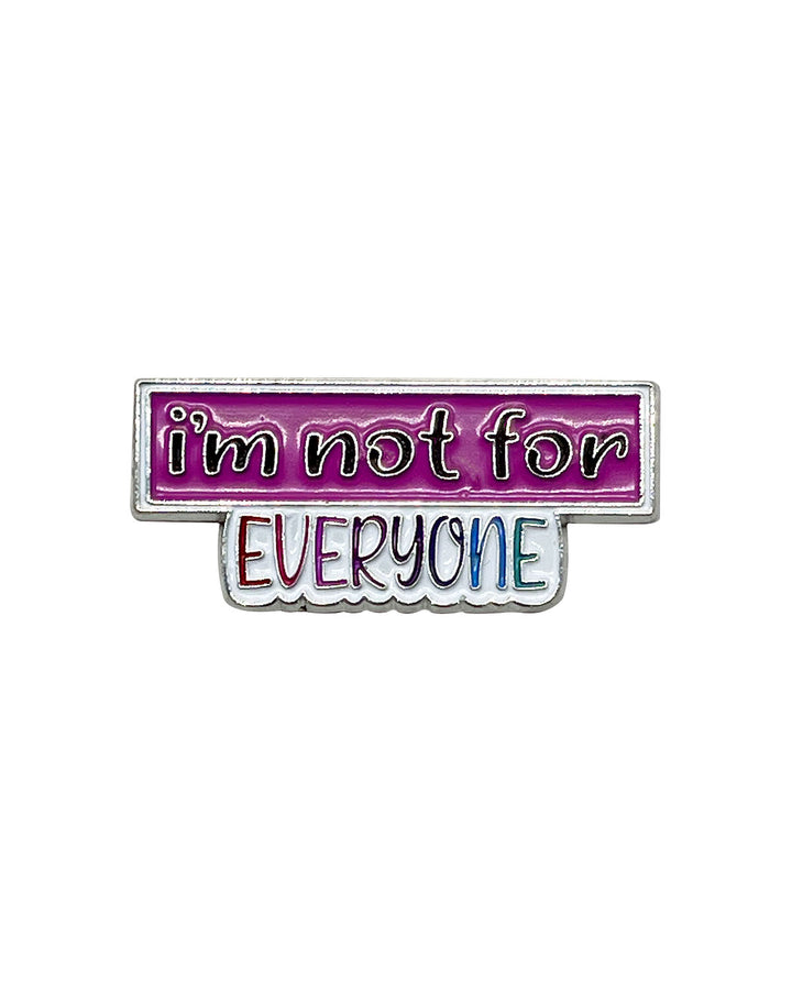 I'm Not For Everyone Soft Enamel Pin