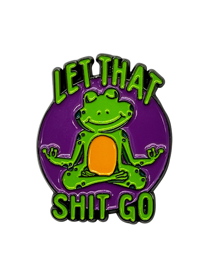 Let That Shit Go Soft Enamel Pin