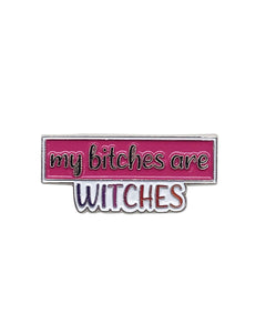 My Bitches are Witches Soft Enamel Pin