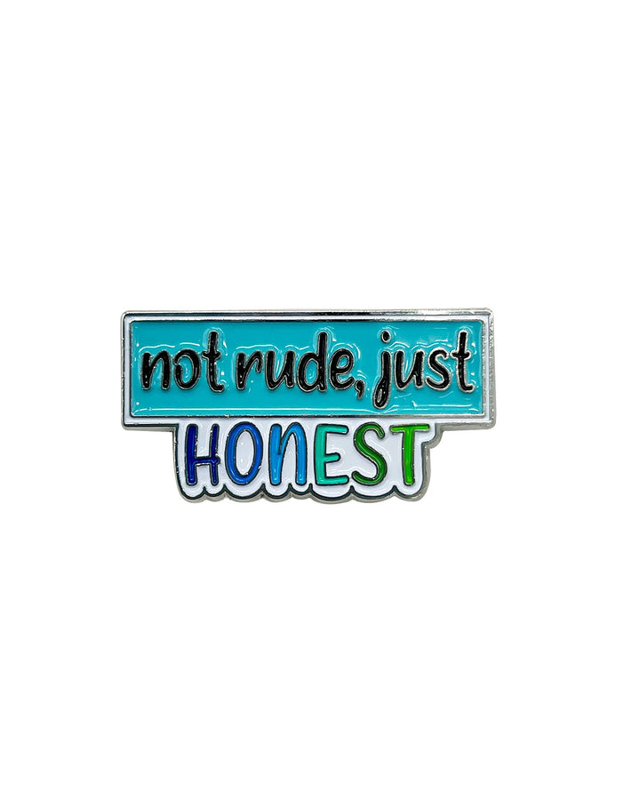 Not Rude, Just Honest Soft Enamel Pin