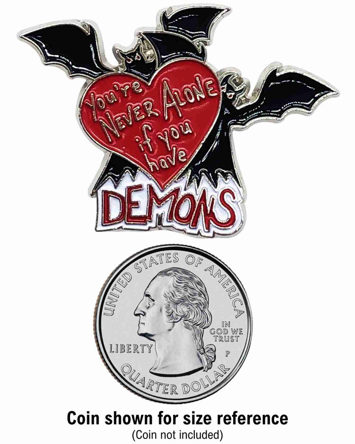 You’re Never Alone if You Have Demons Enamel Pin with Metal Frame