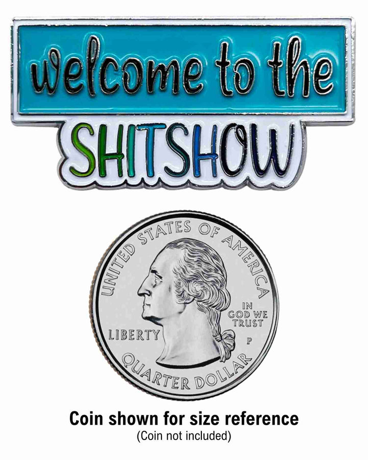 Welcome To The Shitshow Enamel Pin with Metal Frame