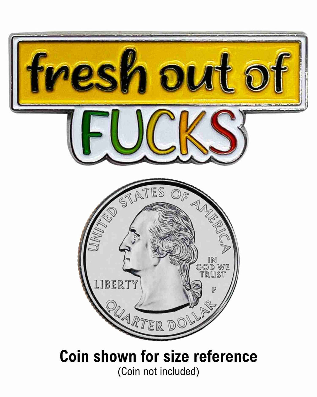 Fresh Out of Fucks Enamel Pin with Metal Frame