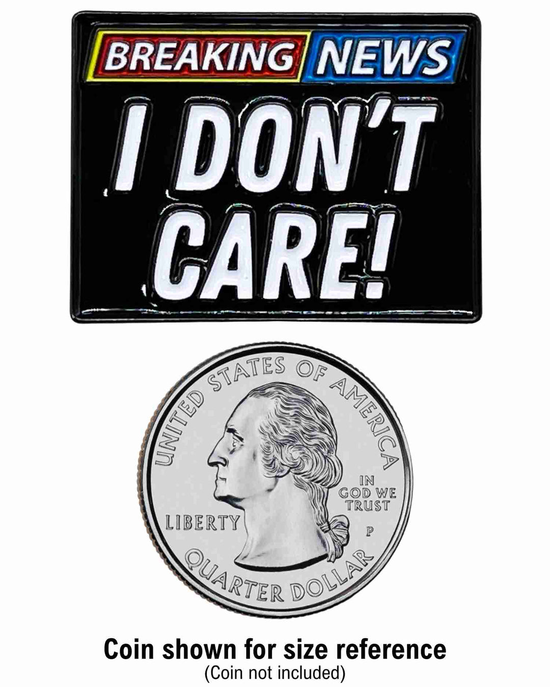 Breaking News, I Don't Care Enamel Pin with Metal Frame