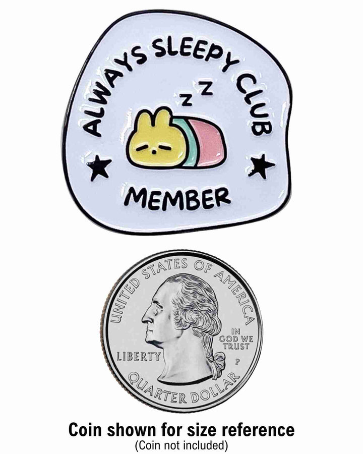 Always Sleepy Club Member Enamel Pin with Metal Frame