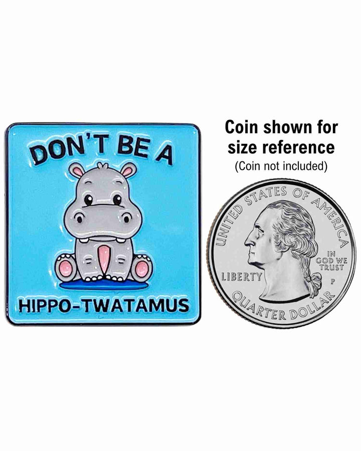 Don't Be a Hippo-Twatamus Enamel Pin with Metal Frame