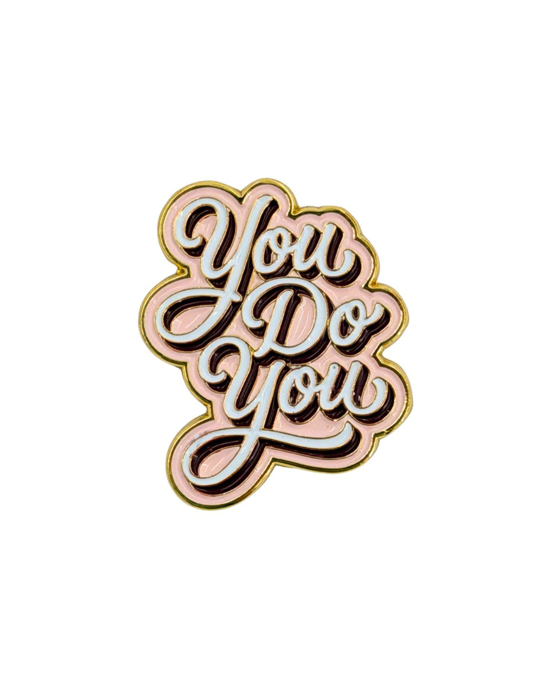 You Do You Enamel Pin with Metal Frame