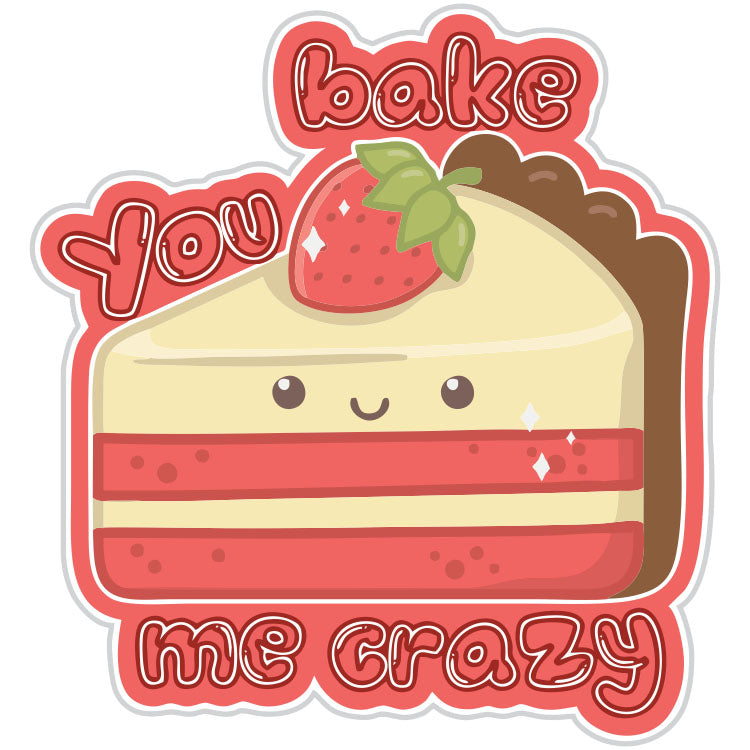 Cute Cake You Bake Me Crazy Sticker