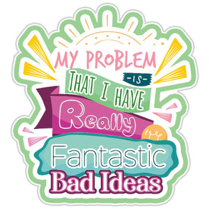 I Have Really Fantastic Bad Ideas Sticker In Green