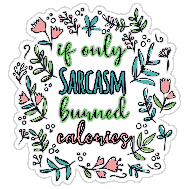If Only Sarcasm Burned Calories Funny Sticker