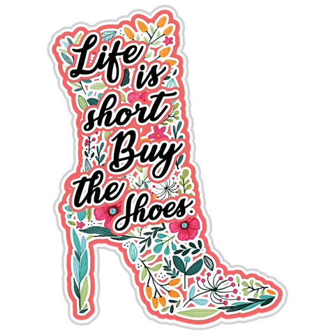 Life Is Short, Buy The Shoes Floral Funny Sticker