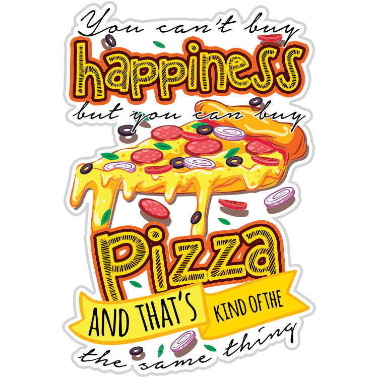 You Can't Buy Happiness, But You Can Buy Pizza Sticker